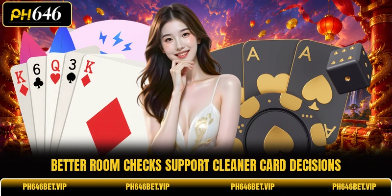Better room checks support cleaner card decisions