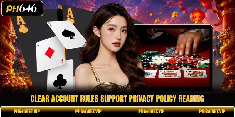 Clear account rules support privacy policy reading