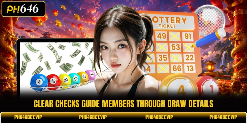 Clear checks guide members through draw details