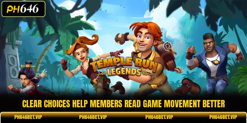 Clear choices help members read game movement better