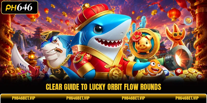 Clear guide to Lucky Orbit Flow rounds