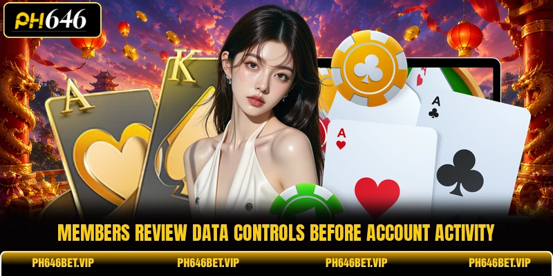 Members review data controls before account activity