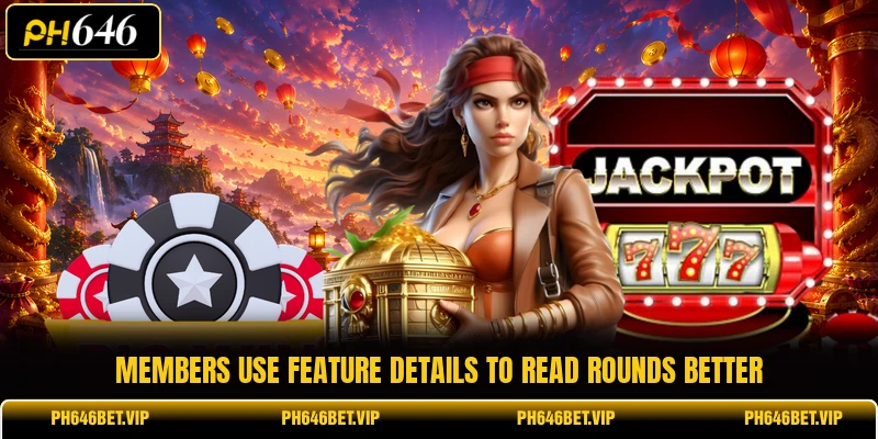 Members use feature details to read rounds better