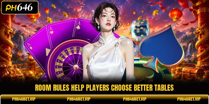 Room rules help players choose better tables