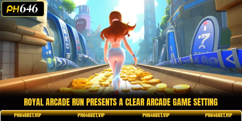 Royal arcade run presents a clear arcade game setting