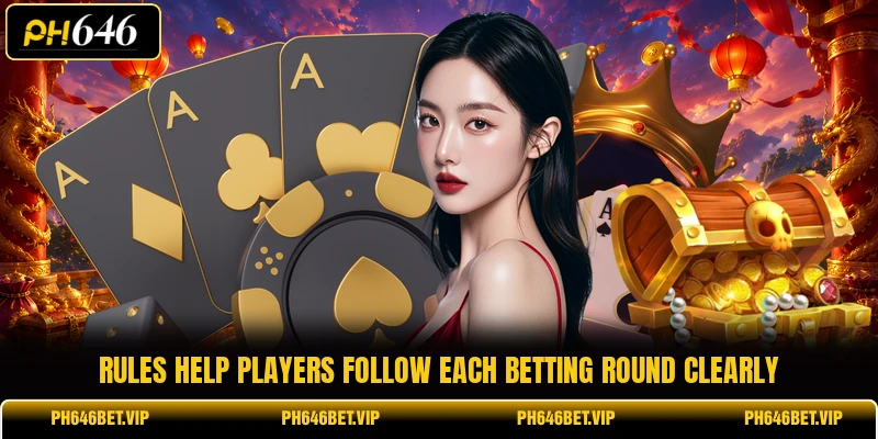Rules help players follow each betting round clearly