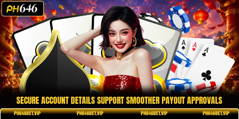 Secure account details support smoother payout approvals
