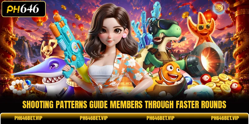 Shooting patterns guide members through faster rounds